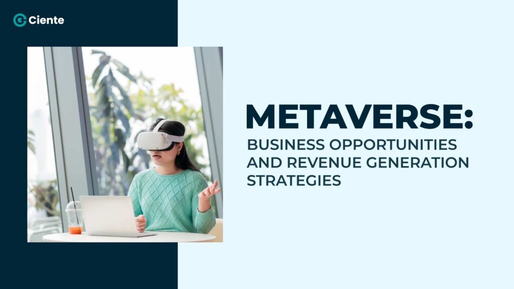 Metaverse Business Opportunities and Revenue Generation Strategies