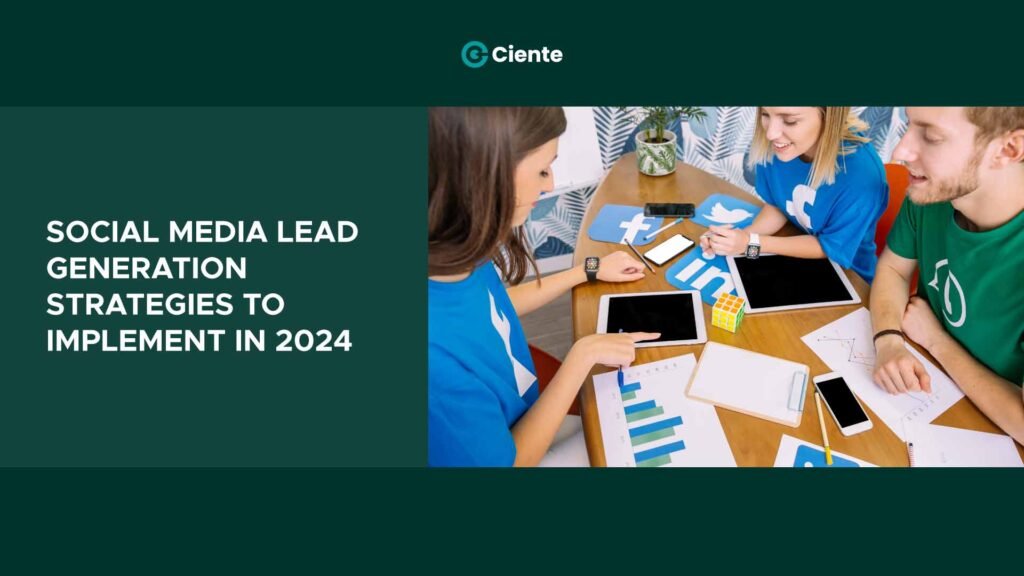 Social Media Lead Generation Strategies to Implement in 2024