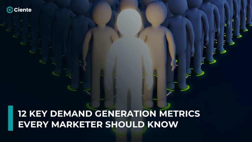 12 Key Demand Generation Metrics Every Marketer Should Know