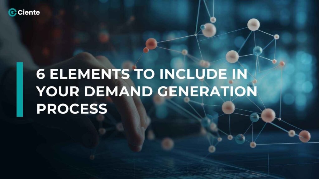 6-Elements-to-Include-in-your-Demand-Generation-Process
