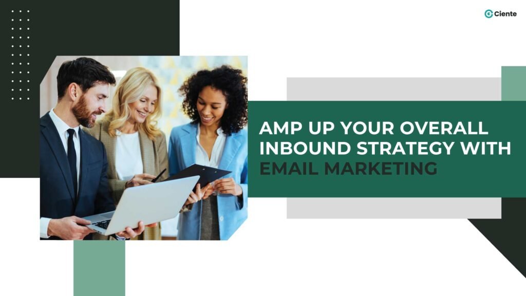 Amp up Your Overall Inbound Strategy with Email Marketing