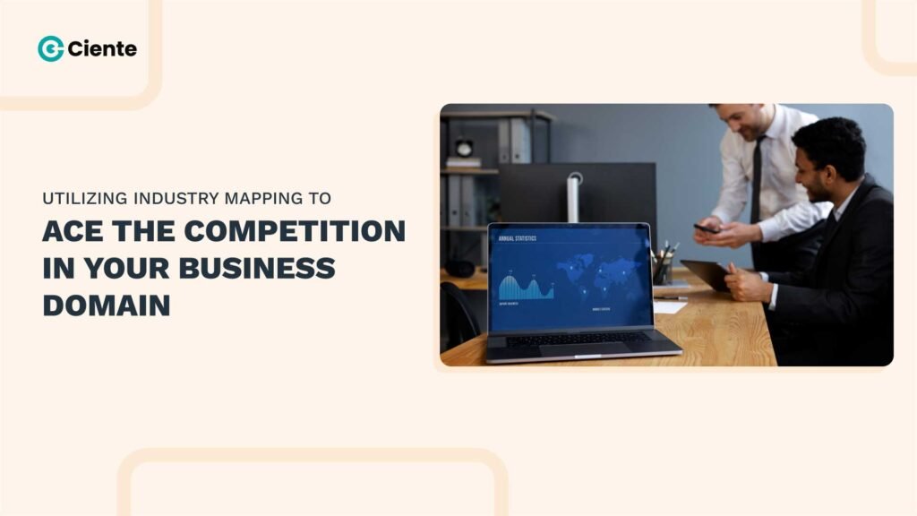 Utilizing Industry Mapping to Ace the Competition in Your Business Domain