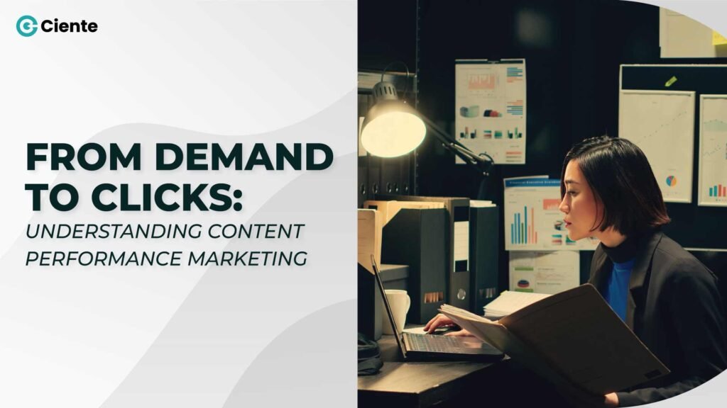 From Demand to Clicks: Understanding Content Performance Marketing