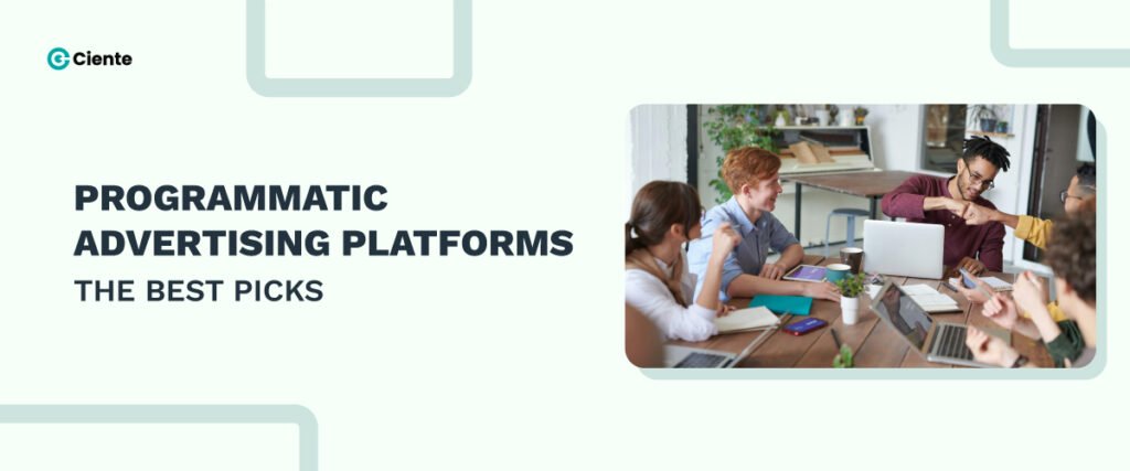 Programmatic Advertising Platforms: The Best Picks