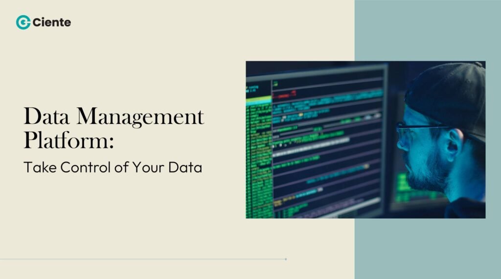 Data Management Platform: Take Control of Your Data