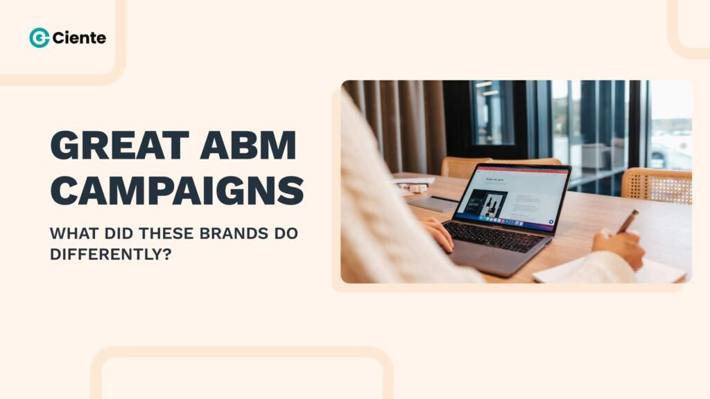 Great ABM Campaigns: What Did These Brands Do Differently?