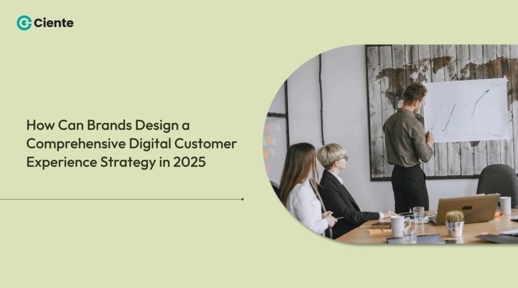 How Can Brands Design a Comprehensive Digital Customer Experience Strategy in 2025?