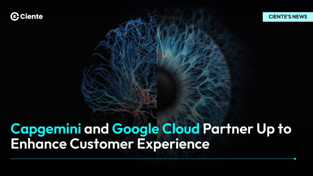 Capgemini and Google Cloud Partner Up to Enhance Customer Experience